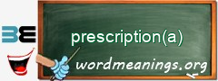 WordMeaning blackboard for prescription(a)
